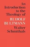An Introduction to the Theology of Rudolf Bultmann.