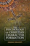 The Psychology of Christian Character Formation