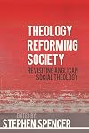 Theology Reforming Society: Revisiting Anglican Social Theology