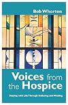 Voices from the Hospice: Staying with Life Through Suffering and Waiting