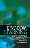 Kingdom Learning: Experiential and Reflective Approaches to Christian Formation and Discipleship