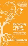 Becoming Friends of Time: Disability, Timefullness, and Gentle Discipleship (Studies in Religion, Theology, and Disability)