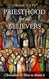 Priesthood for all Believers: Clericalism and How to Avoid It