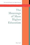 The Meanings of Mass Higher Education (Society for Research into Higher Education)