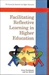 Facilitating Reflective Learning in Higher Education (Society for Research into Higher Education)