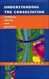 Understanding the Consultation: Evidence, Theory and Practice