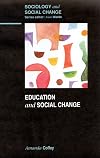 Education & Social Change (Sociology and Social Change)