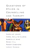 Questions of ethics in counselling and therapy