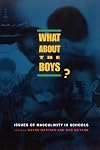 What About the Boys?: Issues of Masculinity in Schools