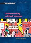Understanding Political Violence (Crime and Justice)