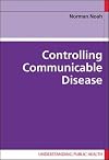 Controlling Communicable Disease (Understanding Public Health)