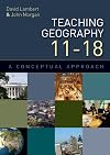 Teaching geography 11-18: a conceptual approach: A Conceptual Approach