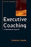 Executive Coaching: A Psychodynamic Approach (Coaching in Practice)