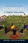A Practical Guide to Using Second Life in Higher Education