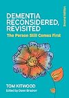 Dementia Reconsidered, Revisited; the person still comes first