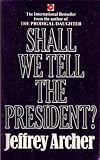 Shall We Tell the President? {Original Edition}