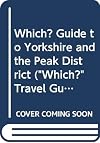 WHICH? GUIDE TO YORKSHIRE AND THE PEAK DISTRICT ("WHICH?" TRAVEL GUIDES)