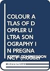 COLOUR ATLAS OF DOPPLER ULTRA SONOGRAPHY IN PREGNANCY (Hodder Arnold Publication)
