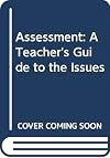 Assessment: A Teacher's Guide to the Issues