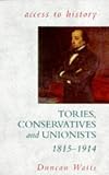 Tories, Conservatives and Unionists, 1815-1914 (Access to History)