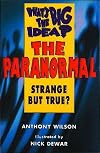 What's the Big Idea? the Paranormal: Strange but True (What's the Big Idea? S.)