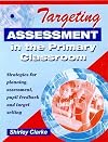 Targeting Assessment in the Primary Classroom: Strategies for Planning, Assessment, Pupil Feedback and Target Setting