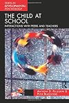The child at school : interactions with peers and teachers