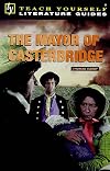 The Mayor of Casterbridge (Teach Yourself English Literature Guide)
