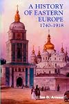 A History of Eastern Europe 1740-1918: Empires, Nations, and Modernisation