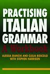 Practising Italian Grammar: A Workbook (Practising Grammar Workbooks) (Italian Edition)