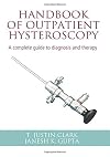 Handbook of Outpatient Hysteroscopy: A complete guide to diagnosis and therapy (Hodder Arnold Publication)