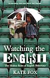 Watching the English: The Hidden Rules of English Behaviour