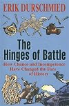 The Hinges of Battle: How Chance and Incompetence Have Changed the Face of History