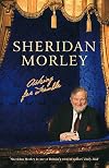 Asking for Trouble: The Memoirs of Sheridan Morley