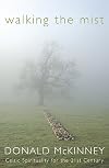 Walking the Mist: Celtic Spirituality for the 21st Century