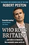 Who Runs Britain?: and Who's to Blame for the Economic Mess We're in