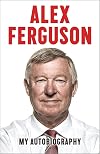 Alex Ferguson: My Autobiography