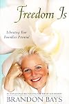 Freedom Is: Liberating Your Boundless Potential