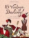 It's Vintage, Darling!: How to Be a Clothes Connoisseur