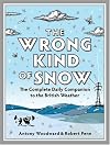 The Wrong Kind of Snow: The Complete Daily Companion to the British Weather