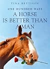 100 Ways a Horse is Better than a Man