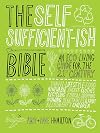 The Self Sufficient-ish Bible: An Eco-living Guide for the 21st Century