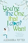 You're the One That I Don't Want