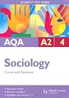 AQA A2 Sociology: Unit 4: Crime and Deviance (Student Unit Guides)