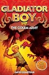 Gladiator Boy: 12: vs the Golem Army