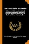 The Law of Baron and Femme: Of Parent and Child, Guardian and Ward, Master and Servant, and of the Powers of the Courts of Chancery, with an Essay On the Terms Heir, Heirs, Heirs of the Body