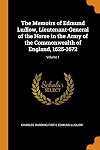 The Memoirs of Edmund Ludlow, Lieutenant-General of the Horse in the Army of the Commonwealth of England, 1625-1672; Volume 1