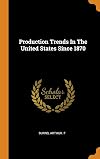 Production Trends In The United States Since 1870