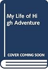 My life of high adventure