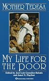 My Life for the Poor: Mother Teresa of Calcutta